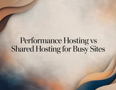 Performance Hosting vs Shared Hosting for Busy Sites