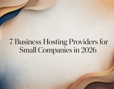 7 Business Hosting Providers for Small Companies in 2026