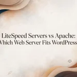 LiteSpeed Servers vs Apache: Which Web Server Fits WordPress?