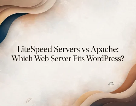 LiteSpeed Servers vs Apache: Which Web Server Fits WordPress?