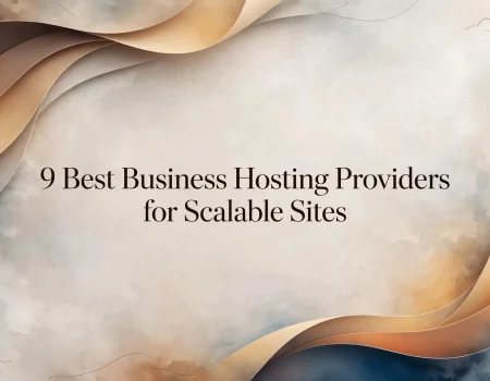9 Best Business Hosting Providers for Scalable Sites